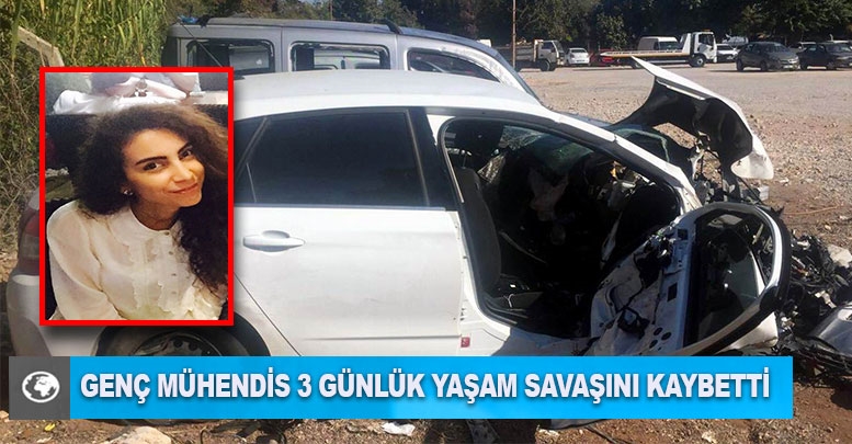 Genç mühendis 3 günlük yaşam savaşını kaybetti