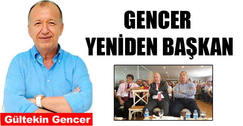 GENCER YENİDEN BAŞKAN