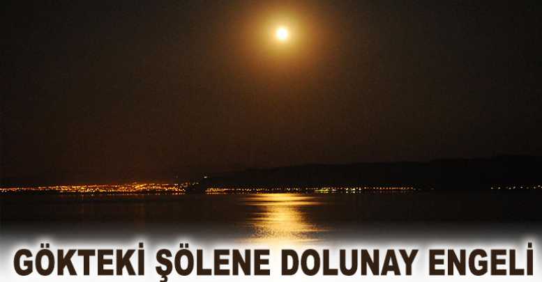 Gökteki şölene dolunay engeli