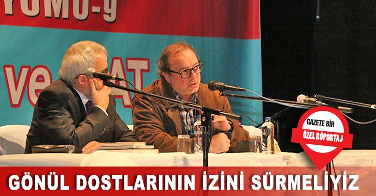 GÖNÜL DOSTLARININ İZİNİ SÜRMELİYİZ