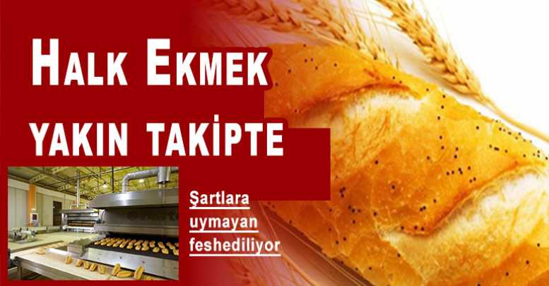Halk Ekmek yakın takipte