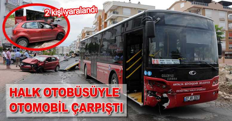 Halk otobüsüyle otomobil çarpıştı