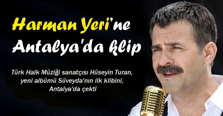 Harman Yeri’ne Antalya'da klip