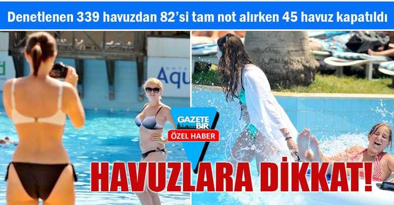 HAVUZLARA DİKKAT!