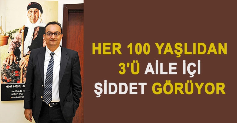 Her 100 yaşlıdan 3'ü aile içi şiddet görüyor