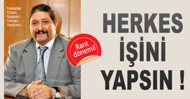 Herkes işini yapsın !