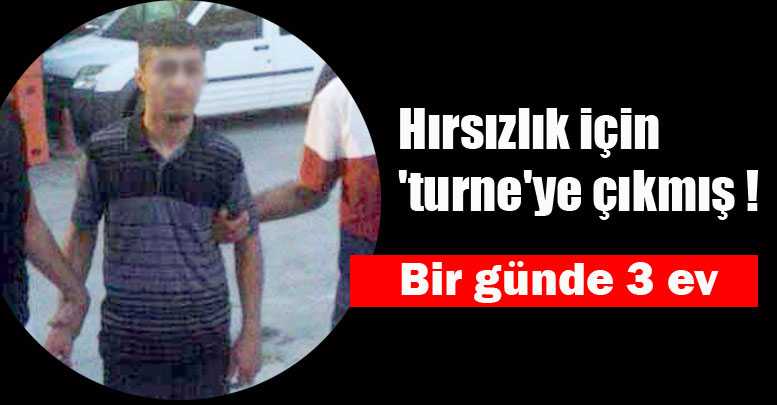 Hırsızlık için 'turne'ye çıkmış !