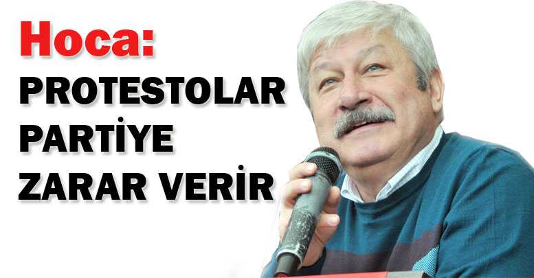 Hoca: Protestolar partiye zarar verir