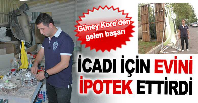 İcadı için evini ipotek ettirdi