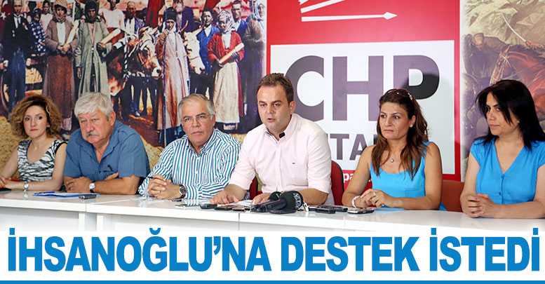 İhsanoğlu’na destek istedi