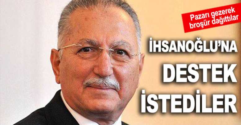 İhsanoğlu’na destek istediler