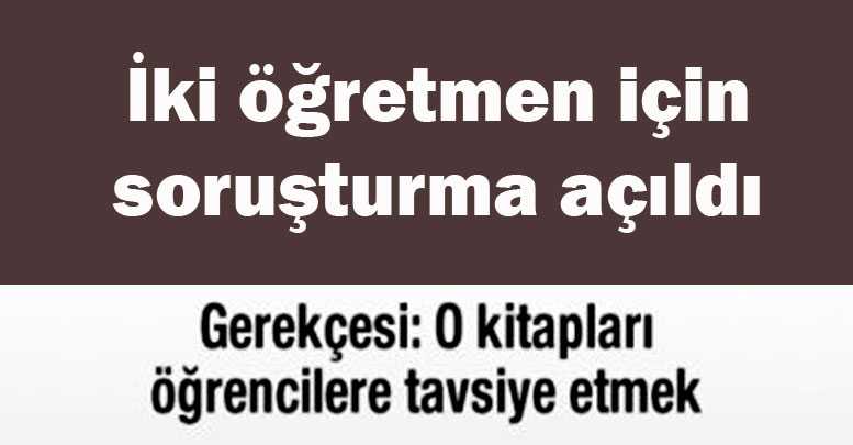 İki öğretmen için soruşturma açıldı