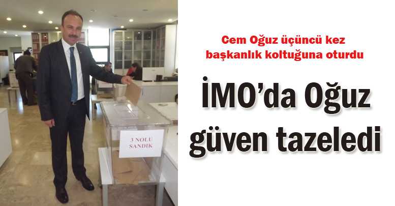 İMO’da Oğuz güven tazeledi