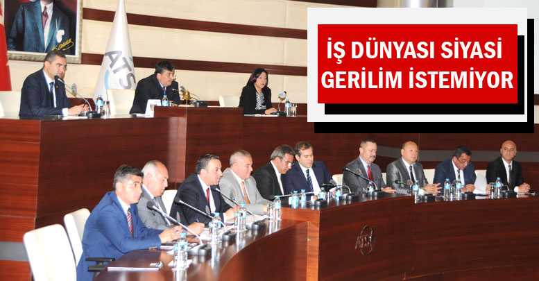 İŞ DÜNYASI SİYASİ GERİLİM İSTEMİYOR