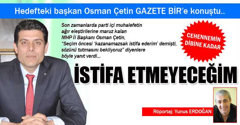 İSTİFA ETMEYECEĞİM