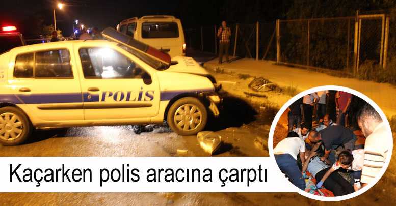 Kaçarken polis aracına çarptı