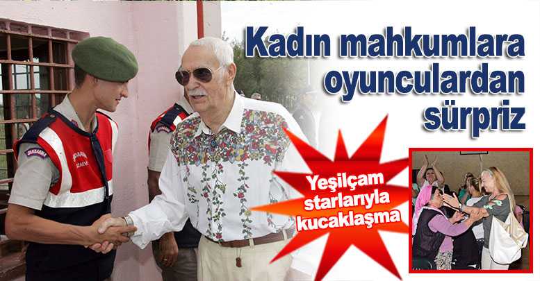 Kadın mahkumlara oyunculardan sürpriz
