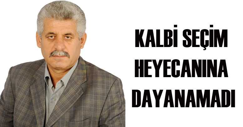 Kalbi seçim heyecanına dayanamadı