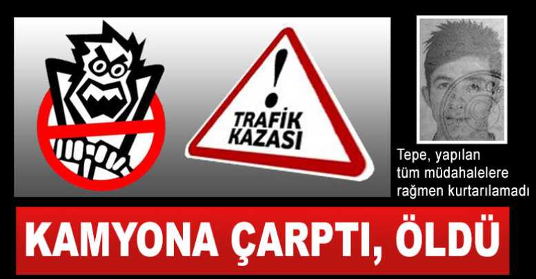 Kamyona çarptı, öldü