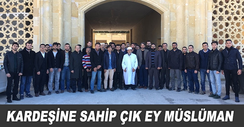 KARDEŞİNE SAHİP ÇIK EY MÜSLÜMAN