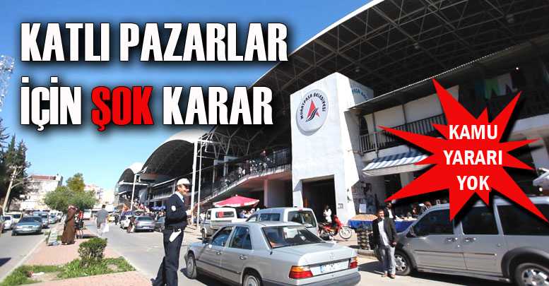 KATLI PAZARLAR İÇİN ŞOK KARAR