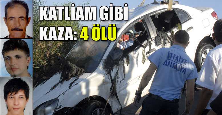 KATLİAM GİBİ KAZA: 4 ÖLÜ