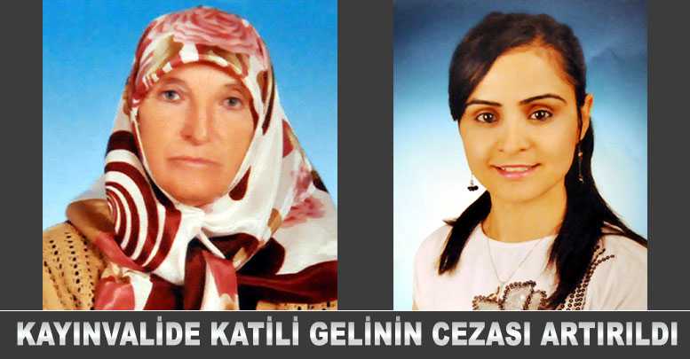 Kayınvalide katili gelinin cezası artırıldı