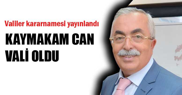 KAYMAKAM CAN VALİ OLDU