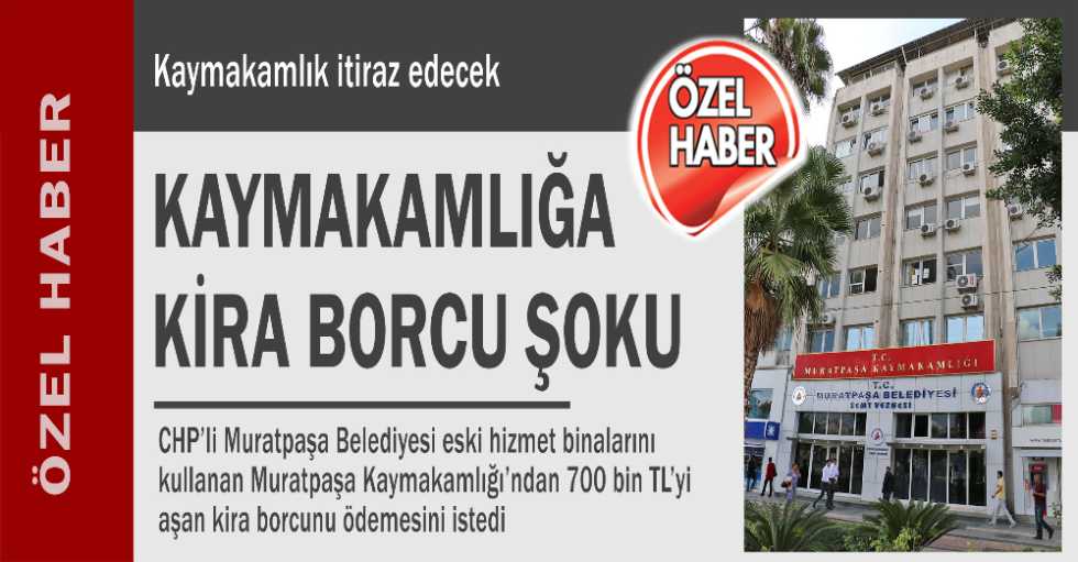 Kaymakamlığa kira borcu şoku