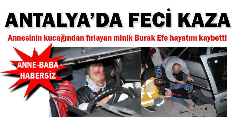 KAZADA BEBEK ÖLDÜ