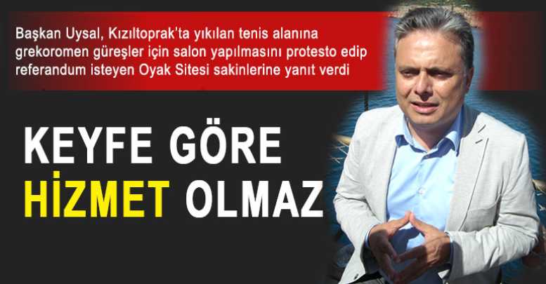 Keyfe göre hizmet olmaz