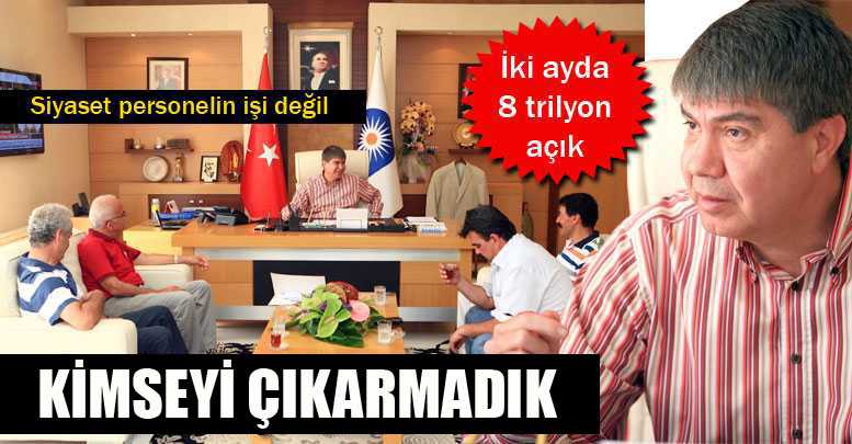 KİMSEYİ ÇIKARMADIK