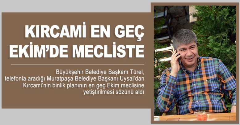 Kırcami en geç Ekim’de mecliste