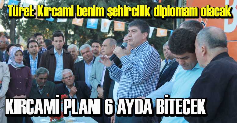 KIRCAMİ PLANI 6 AYDA BİTECEK
