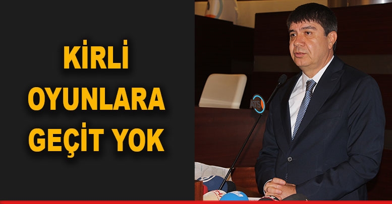 Kirli oyunlara geçit yok