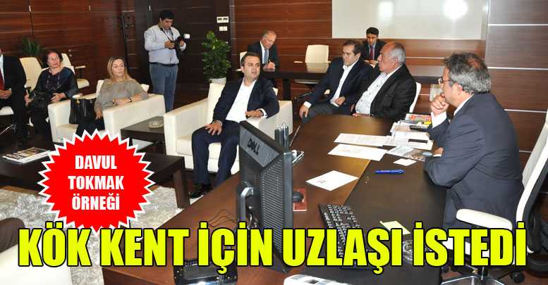 KÖK KENT İÇİN UZLAŞI İSTEDİ