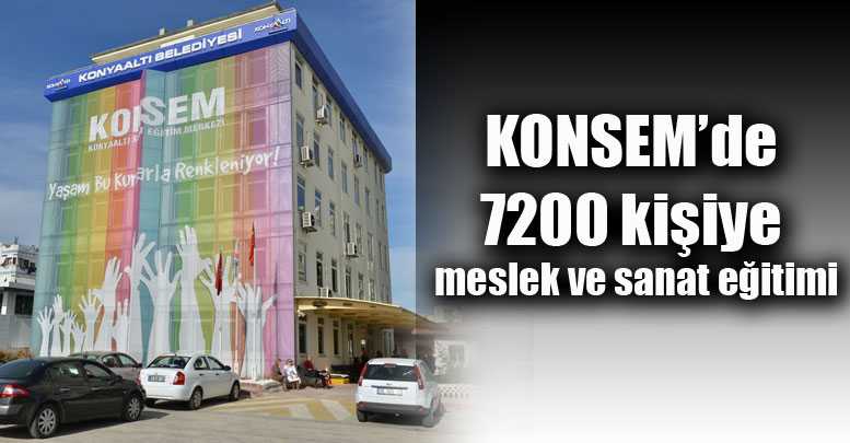 KONSEM’de 7200 kişiye meslek ve sanat eğitimi