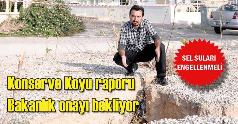 Konserve Koyu raporu Bakanlık onayı bekliyor