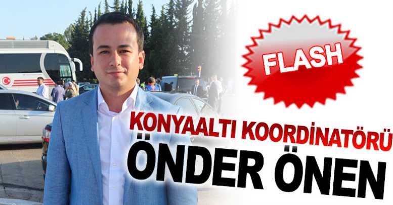 Konyaaltı Koordinatörü Önder Önen