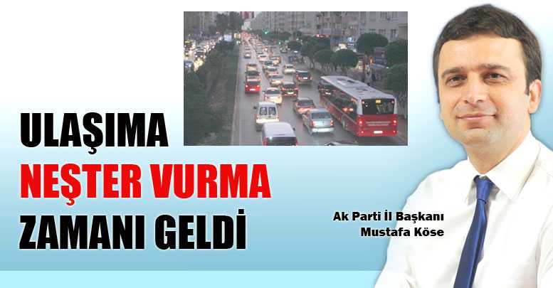 KÖSE: ULAŞIMA NEŞTER VURMA ZAMANI GELDİ