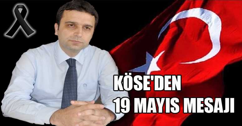 KÖSE'DEN 19 MAYIS MESAJI
