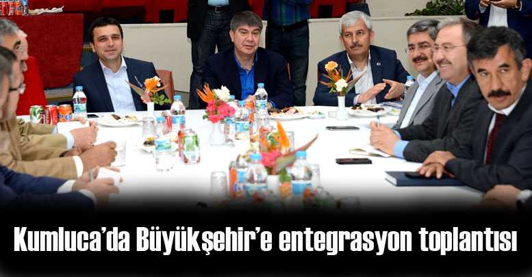 Kumluca’da Büyükşehir’e entegrasyon toplantısı