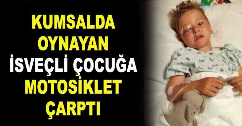Kumsalda Oynayan İsveçli Çocuğa Motosiklet Çarptı