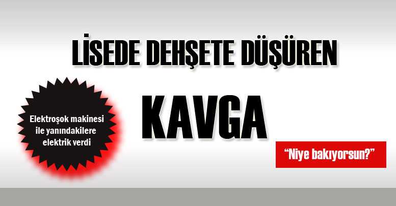 Lisede dehşete düşüren kavga
