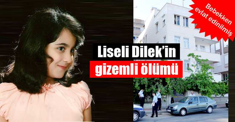 Liseli Dilek’in gizemli ölümü