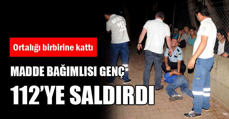 Madde bağımlısı 112’ye saldırdı