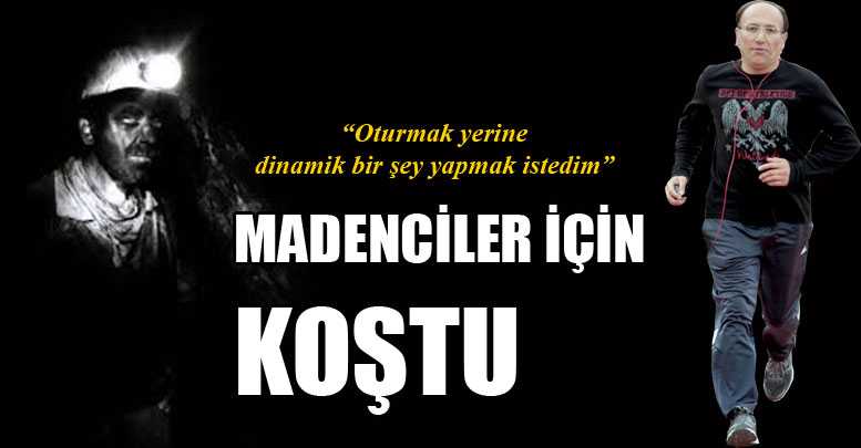 MADENCİLER İÇİN KOŞTU