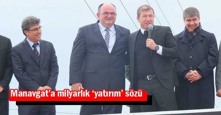 Manavgat’a milyarlık ‘yatırım’ sözü