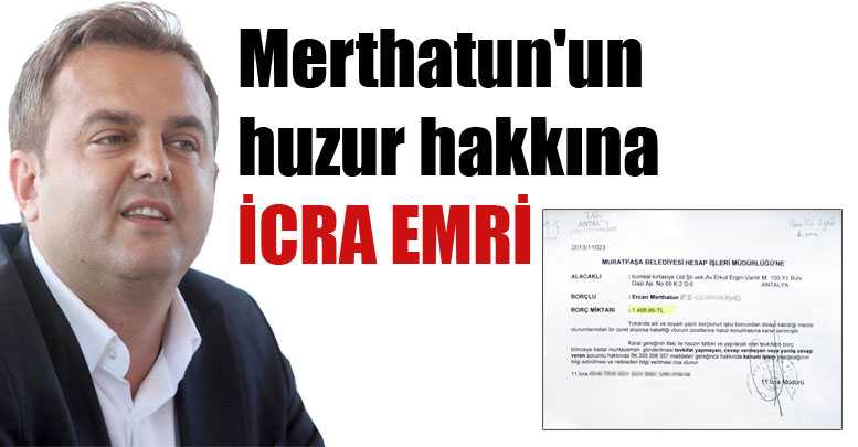 Merthatun'un huzur hakkına İCRA EMRİ