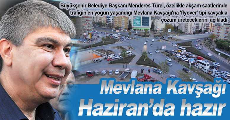 Mevlana Kavşağı Haziran’da hazır
